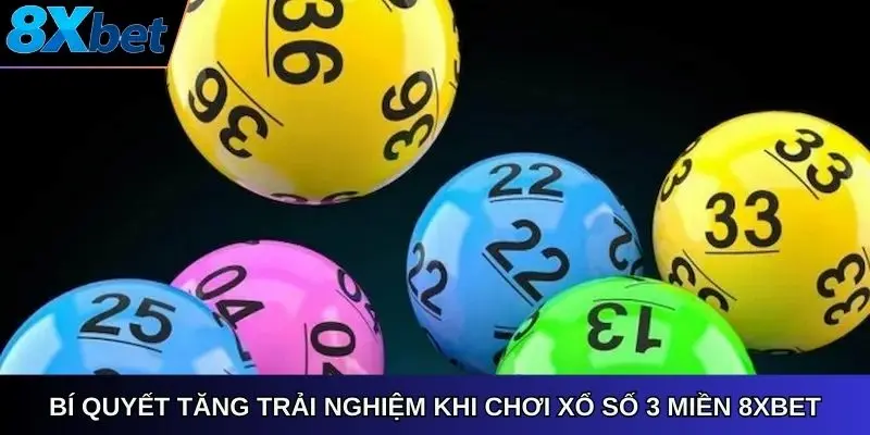 Bí quyết tăng trải nghiệm khi chơi xổ số 3 miền 8Xbet