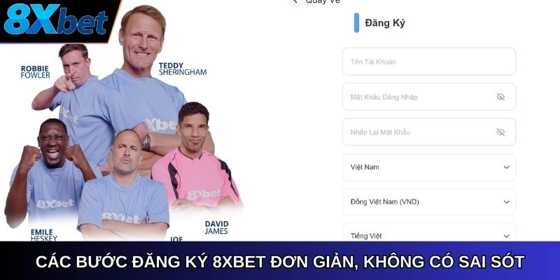 Các bước đăng ký 8xbet đơn giản, không có sai sót