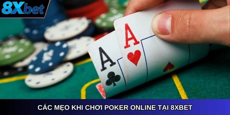 Các mẹo khi chơi poker online tại 8xbet