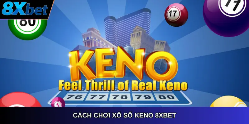 Cách chơi xổ số keno 8xbet