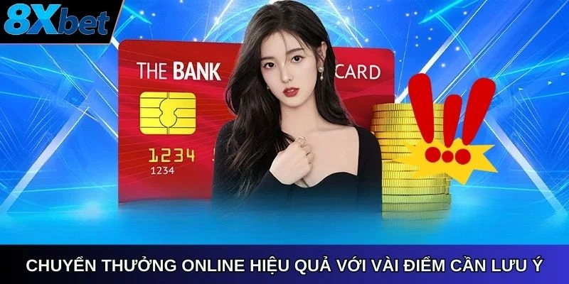 Chuyển thưởng online hiệu quả với vài điểm cần lưu ý