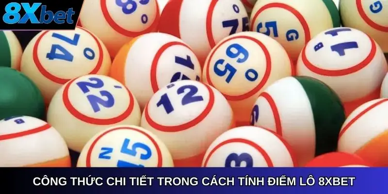 Công thức chi tiết trong cách tính điểm lô 8Xbet