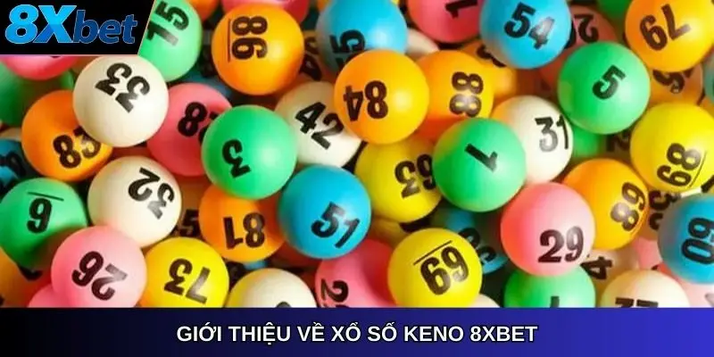 Giới thiệu về xổ số keno 8xbet