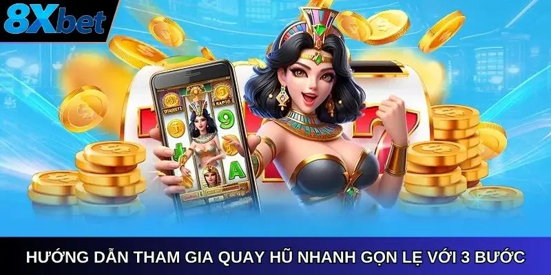 Hướng dẫn tham gia quay hũ nhanh gọn lẹ với 3 bước