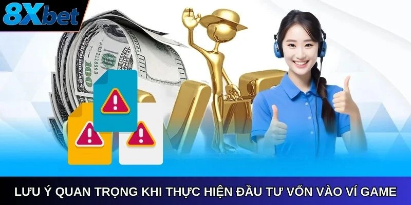 Lưu ý quan trọng khi thực hiện đầu tư vốn vào ví game
