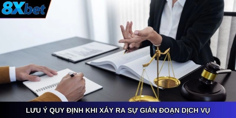 Lưu ý quy định khi xảy ra sự gián đoạn dịch vụ