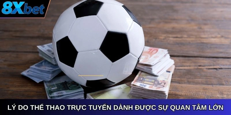 Lý do thể thao trực tuyến dành được sự quan tâm lớn
