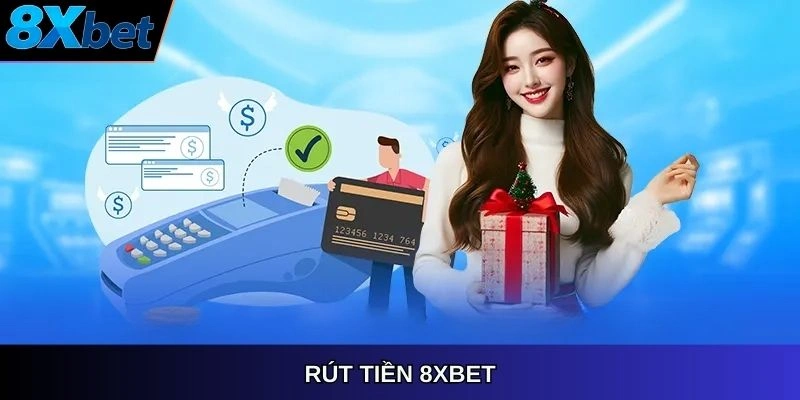 Rút tiền 8XBET – tận hưởng trọn vẹn thành quả cá cược