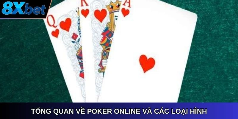 Tổng quan về poker online và các loại hình tại nhà cái 8xbet
